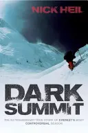 Sötét csúcs - Az Everest legvitatottabb évszakának rendkívüli igaz története - Dark Summit - The Extraordinary True Story of Everest's Most Controversial Season