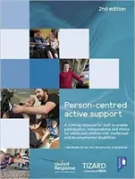 Személyközpontú aktív támogatás önképzési útmutató: A Self-Study Resource to Enable Participation, Independence and Choice for Adults and Children with In - Person-Centred Active Support Self-Study Guide: A Self-Study Resource to Enable Participation, Independence and Choice for Adults and Children with In