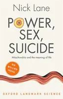 Hatalom, szex, öngyilkosság: Mitokondriumok és az élet értelme - Power, Sex, Suicide: Mitochondria and the Meaning of Life