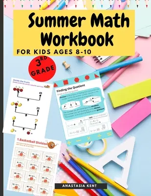 Nyári matematikai munkafüzet 8-10 éves korú gyerekeknek: Agykihívó matematikai feladatgyűjtemény 3. osztályos gyerekeknek, kisgyerekeknek - Summer Math Workbook for kids Ages 8-10: Brain Challenging Math Activity Workbook 3rd Grade for Kids, Toddlers