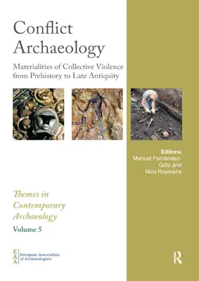 Konfliktus régészet: A kollektív erőszak anyagai az őskortól a késő antikvitásig - Conflict Archaeology: Materialities of Collective Violence from Prehistory to Late Antiquity