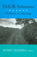 Emdr Solutions: A gyógyuláshoz vezető utak - Emdr Solutions: Pathways to Healing