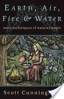 Föld, levegő, tűz és víz: A természetes mágia további technikái - Earth, Air, Fire & Water: More Techniques of Natural Magic