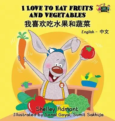 I Love to Eat Fruits and Vegetables: Angol Kínai kétnyelvű kiadás - I Love to Eat Fruits and Vegetables: English Chinese Bilingual Edition