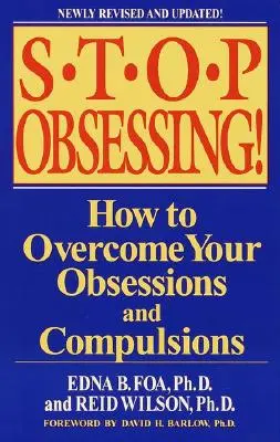 Hagyd abba a megszállottságot! Hogyan győzd le a rögeszméidet és kényszereidet? - Stop Obsessing!: How to Overcome Your Obsessions and Compulsions