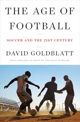 A futball kora: A futball és a 21. század - The Age of Football: Soccer and the 21st Century