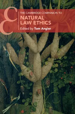The Cambridge Companion to Natural Law Ethics (A természetjogi etika cambridge-i kísérője) - The Cambridge Companion to Natural Law Ethics
