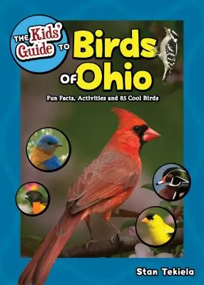 Az Ohio madarai című gyermekkalauz: Szórakoztató tények, tevékenységek és 86 menő madarak - The Kids' Guide to Birds of Ohio: Fun Facts, Activities and 86 Cool Birds