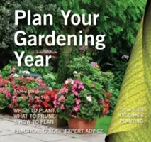 Tervezze meg a kertészeti évet: Tervezés, ültetés és fenntartás - Plan Your Gardening Year: Plan, Plant and Maintain