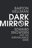 Sötét tükör - Edward Snowden és a megfigyelő állam - Dark Mirror - Edward Snowden and the Surveillance State