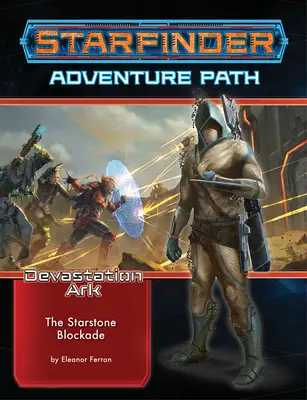 Starfinder Kalandösvény: A csillagkő blokád (a pusztulás bárkája 2 a 3. részből) - Starfinder Adventure Path: The Starstone Blockade (the Devastation Ark 2 of 3)