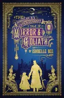 A Tükör és Góliát különös és rendkívüli története - John Lovehart, Esq. különös kalandjaiból, 1. kötet - Singular & Extraordinary Tale of Mirror & Goliath - From the Peculiar Adventures of John Lovehart, Esq., Volume 1