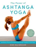 Az Ashtanga jóga ereje: Egy olyan gyakorlat kifejlesztése, amely erőt, rugalmasságot és belső békét hoz - tartalmazza a teljes elsődleges sorozatot - The Power of Ashtanga Yoga: Developing a Practice That Will Bring You Strength, Flexibility, and Inner Peace--Includes the Complete Primary Series