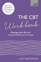 A CBT munkafüzet: Használd a CBT-t az életed megváltoztatására - The CBT Workbook: Use CBT to Change Your Life