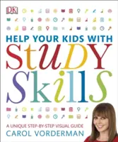 Help Your Kids With Study Skills - Egyedülálló, lépésről lépésre felépített vizuális útmutató, javítás és hivatkozás - Help Your Kids With Study Skills - A Unique Step-by-Step Visual Guide, Revision and Reference