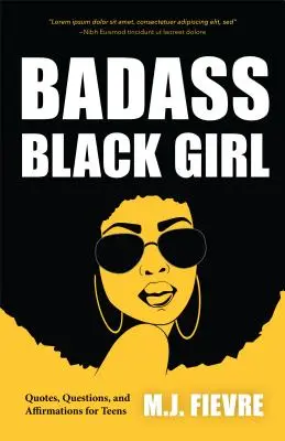 Badass Black Girl: Idézetek, kérdések és megerősítések tinédzsereknek (Tini és YA érettségi, kulturális örökség, női életrajzok) - Badass Black Girl: Quotes, Questions, and Affirmations for Teens (Teen and YA Maturing, Cultural Heritage, Women Biographies)