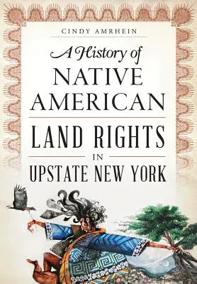 Az amerikai őslakosok földhöz való jogának története New York állam északi részén - A History of Native American Land Rights in Upstate New York