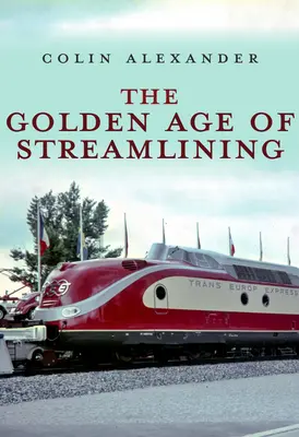 Az áramvonalasítás aranykora - The Golden Age of Streamlining