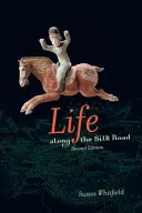 Élet a Selyemút mentén: Második kiadás - Life Along the Silk Road: Second Edition