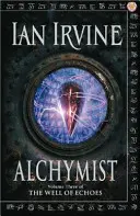 Alchymist - A visszhangok kútja, harmadik kötet (Három világ regénye) - Alchymist - The Well of Echoes, Volume Three (A Three Worlds Novel)