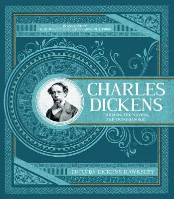 Charles Dickens: Dick Dickens: The Definitive Illustrated Biography and Guide to the Author and His Work - Charles Dickens: The Definitive Illustrated Biography and Guide to the Author and His Work