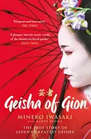 Gion gésája - Japán legjelentősebb gésájának igaz története - Geisha of Gion - The True Story of Japan's Foremost Geisha