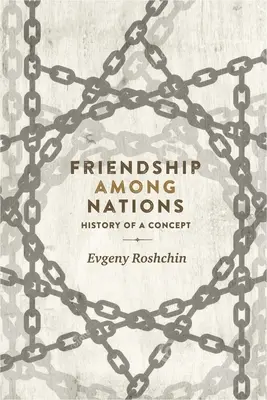 Barátság a nemzetek között: Egy fogalom története - Friendship Among Nations: History of a Concept