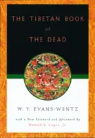 The Tibetan Book of the Dead: Or the After-Death Experiences on the Bardo Plane, According to L=ama Kazi Dawa-Samdup's English Rendering (A tibeti halottak könyve: Vagy a halál utáni tapasztalatok a Bardo síkról, L=ama Kazi Dawa-Samdup angol nyelvű átdolgozása szerint) - The Tibetan Book of the Dead: Or the After-Death Experiences on the Bardo Plane, According to L=ama Kazi Dawa-Samdup's English Rendering