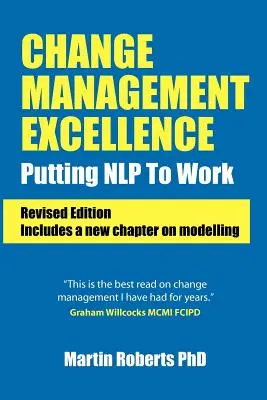 Kiváló változásmenedzsment: Putting Nlp to Work (Felülvizsgált kiadás) - Change Management Excellence: Putting Nlp to Work (Revised Edition)