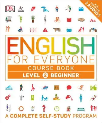 Angol mindenkinek: Level 2: Beginner, Course Book: A Complete Self-Study Program - English for Everyone: Level 2: Beginner, Course Book: A Complete Self-Study Program