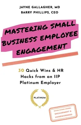 A kisvállalati alkalmazottak elkötelezettségének elsajátítása: 30 Quick Wins & HR Hacks egy IIP Platinum Employer-től - Mastering Small Business Employee Engagement: 30 Quick Wins & HR Hacks from an IIP Platinum Employer