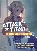 Attack on Titan: A város kemény úrnője, 2. rész - Attack on Titan: The Harsh Mistress of the City, Part 2