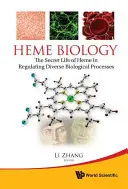 Hémbiológia: A hem titkos élete a különböző biológiai folyamatok szabályozásában - Heme Biology: The Secret Life of Heme in Regulating Diverse Biological Processes