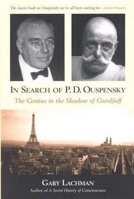 P. D. Ouspensky nyomában: A zseni Gurdjieff árnyékában - In Search of P. D. Ouspensky: The Genius in the Shadow of Gurdjieff