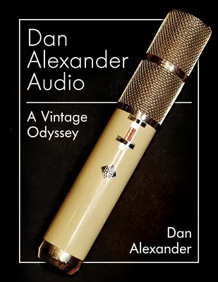 Dan Alexander Audio: Alexander Alexander Alexander: A Vintage Odyssey - Dan Alexander Audio: A Vintage Odyssey