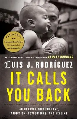 It Calls You Back: Egy Odüsszeia a szerelem, a függőség, a forradalmak és a gyógyulás útján - It Calls You Back: An Odyssey Through Love, Addiction, Revolutions, and Healing