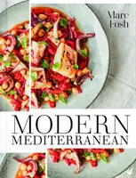 Modern mediterrán: Napfényes receptek Mallorcáról és azon túlról - Modern Mediterranean: Sun-Drenched Recipes from Mallorca and Beyond