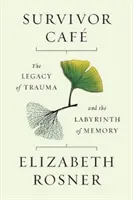 Survivor Caf: A trauma öröksége és az emlékezet labirintusa - Survivor Caf: The Legacy of Trauma and the Labyrinth of Memory