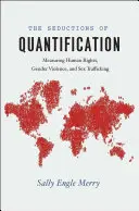 A számszerűsítés csábításai: Az emberi jogok, a nemi erőszak és a szexkereskedelem mérése - The Seductions of Quantification: Measuring Human Rights, Gender Violence, and Sex Trafficking