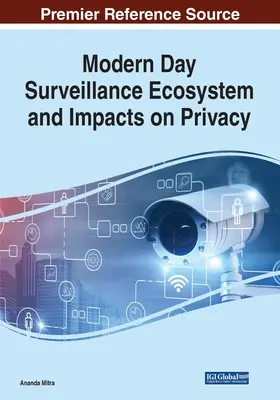 A modernkori megfigyelési ökoszisztéma és a magánéletre gyakorolt hatások - Modern Day Surveillance Ecosystem and Impacts on Privacy