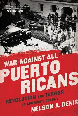 Háború minden Puerto Ricó-i ellen: Forradalom és terror Amerika gyarmatán - War Against All Puerto Ricans: Revolution and Terror in America's Colony