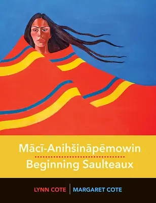 Mācī-Anihsināpēmowin / Kezdő Saulteaux-k - Mācī-Anihsināpēmowin / Beginning Saulteaux