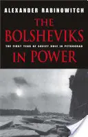 A bolsevikok hatalomra jutása: A szovjet uralom első éve Petrográdban - The Bolsheviks in Power: The First Year of Soviet Rule in Petrograd