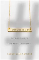 Empowered: Népi feminizmus és népi nőgyűlölet - Empowered: Popular Feminism and Popular Misogyny