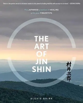 A Jin Shin művészete: Az ujjbegyekkel való gyógyítás japán gyakorlata - The Art of Jin Shin: The Japanese Practice of Healing with Your Fingertips