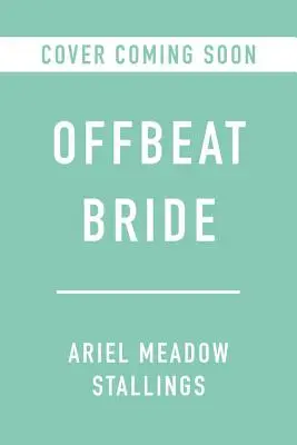 Offbeat Bride: Az esküvő, amely autentikusan az Öné - Offbeat Bride: Create a Wedding That's Authentically You