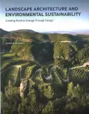 Tájépítészet és környezeti fenntarthatóság: Pozitív változás létrehozása a tervezésen keresztül - Landscape Architecture and Environmental Sustainability: Creating Positive Change Through Design