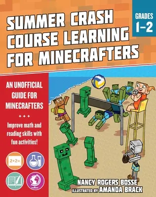 Nyári tanulási gyorstalpaló tanfolyam Minecraftereknek: 1-2. osztályosok: Az alapvető tantárgyi készségek fejlesztése szórakoztató tevékenységekkel - Summer Learning Crash Course for Minecrafters: Grades 1-2: Improve Core Subject Skills with Fun Activities