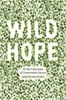 Vad remény: A természetvédelmi sikerek frontvonalában - Wild Hope: On the Front Lines of Conservation Success
