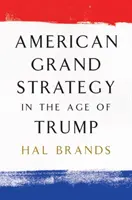 Amerikai nagystratégia Trump korában - American Grand Strategy in the Age of Trump